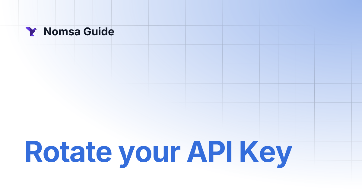 Rotate your API Key | Nomsa Guide