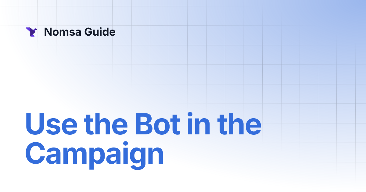 Use the Bot in the Campaign | Nomsa Guide