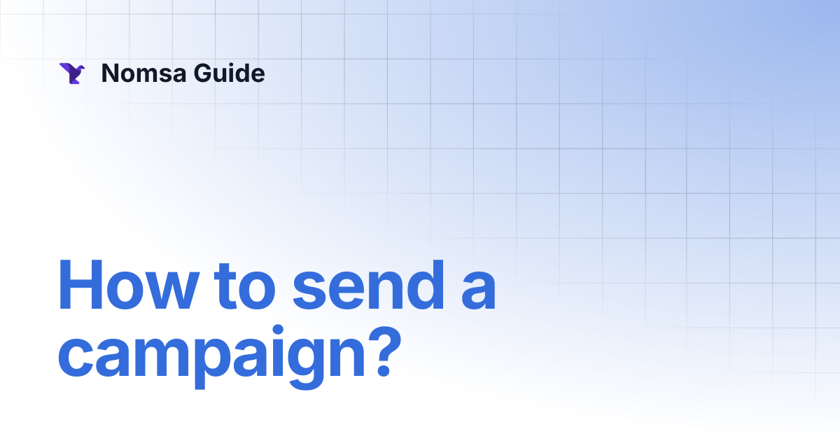 How to send a campaign? | Nomsa Guide